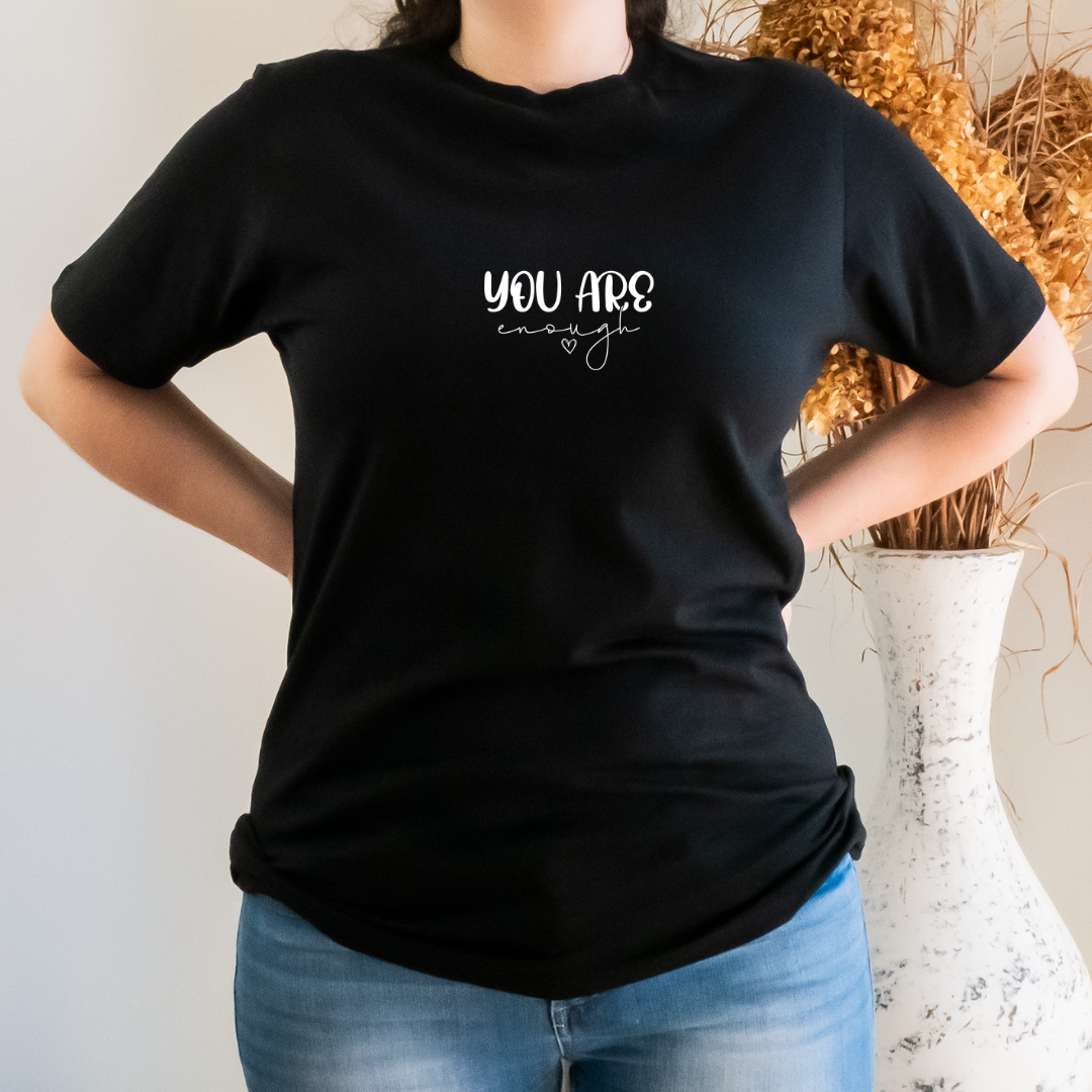 You Are Enough | Unisex Shirt and Sweatshirt