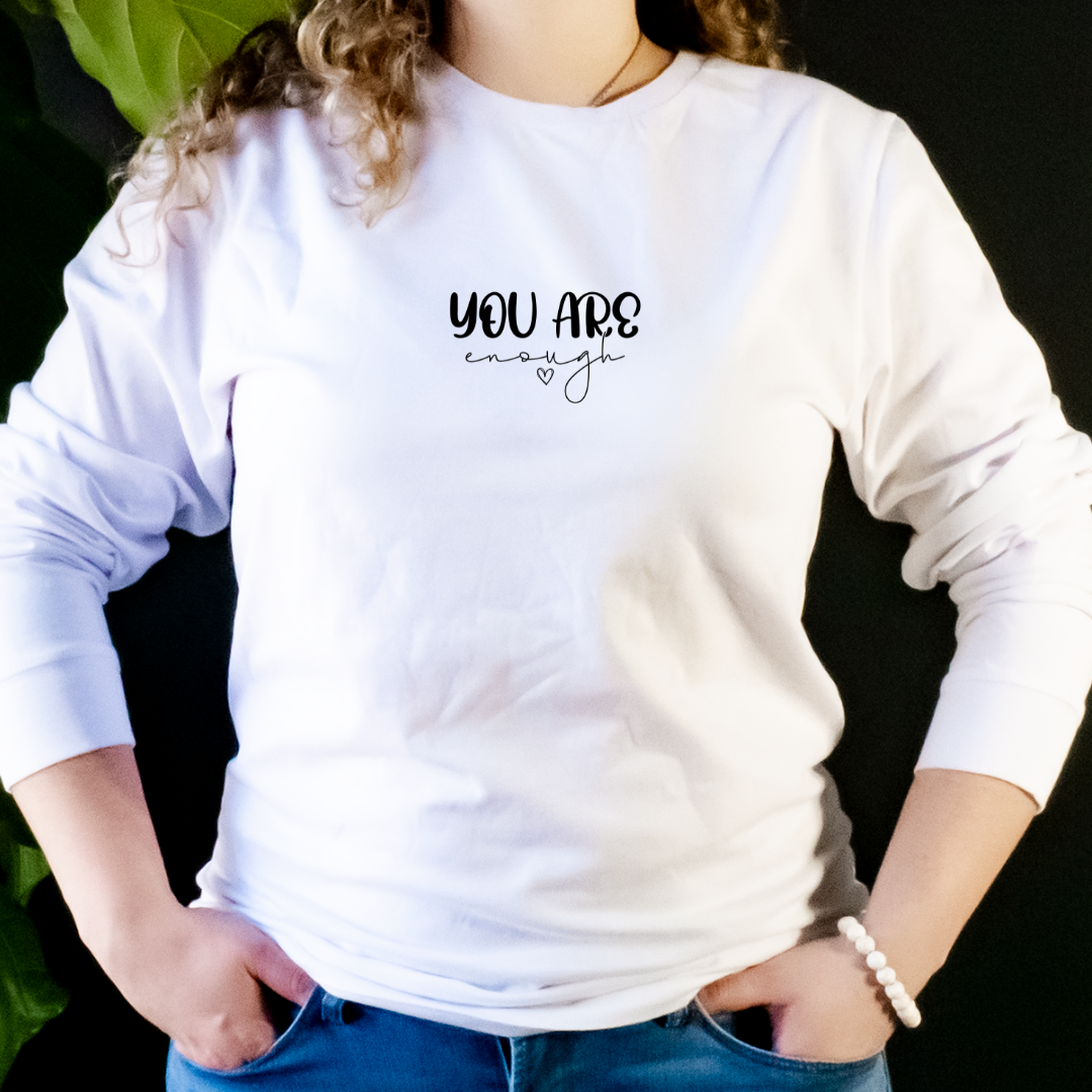 You Are Enough | Unisex Shirt and Sweatshirt